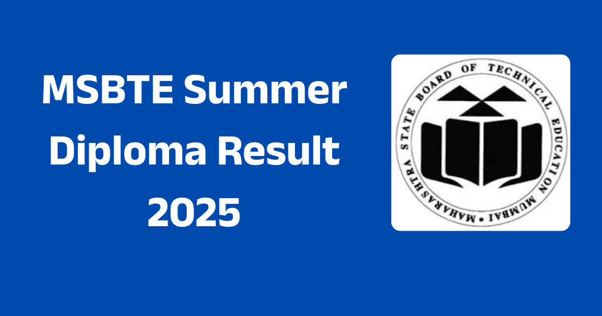 MSBTE Summer Diploma Result 2025 – जानें कैसे करें रिजल्ट चेक