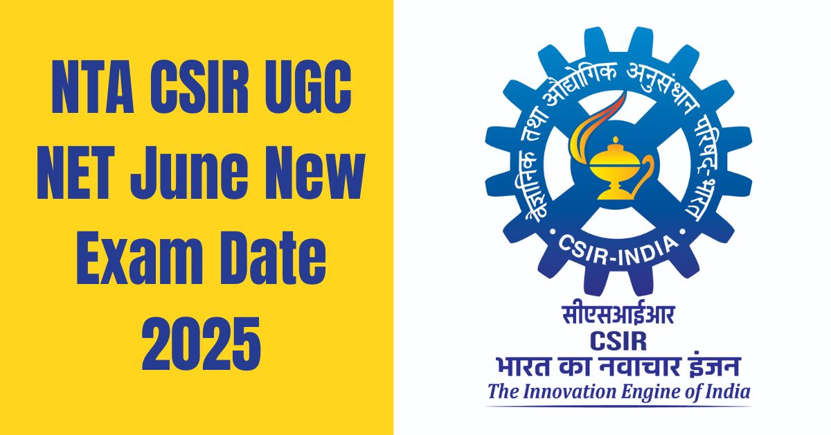 NTA CSIR UGC NET June New Exam Date 2025 हुई घोषित – जानें परीक्षा तिथि, एडमिट कार्ड और अन्य विवरण